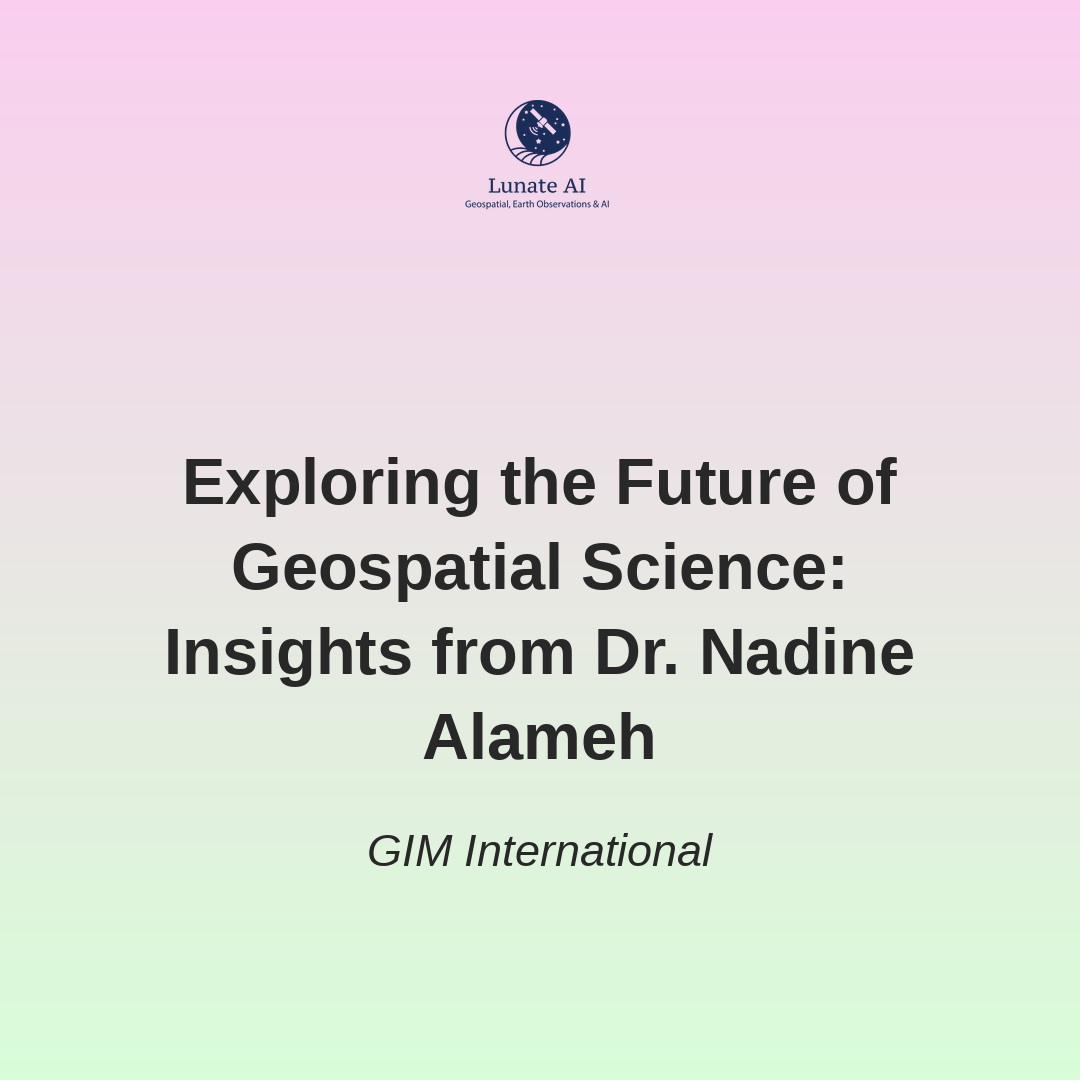 Exploring the future of geospatial science: insights from Dr Nadine Alameh