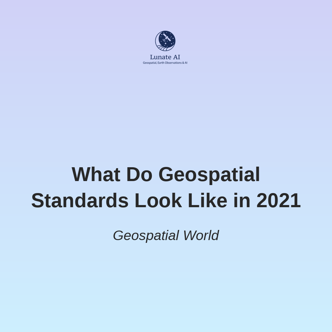 What Do Geospatial Standards Look Like in 2021?
