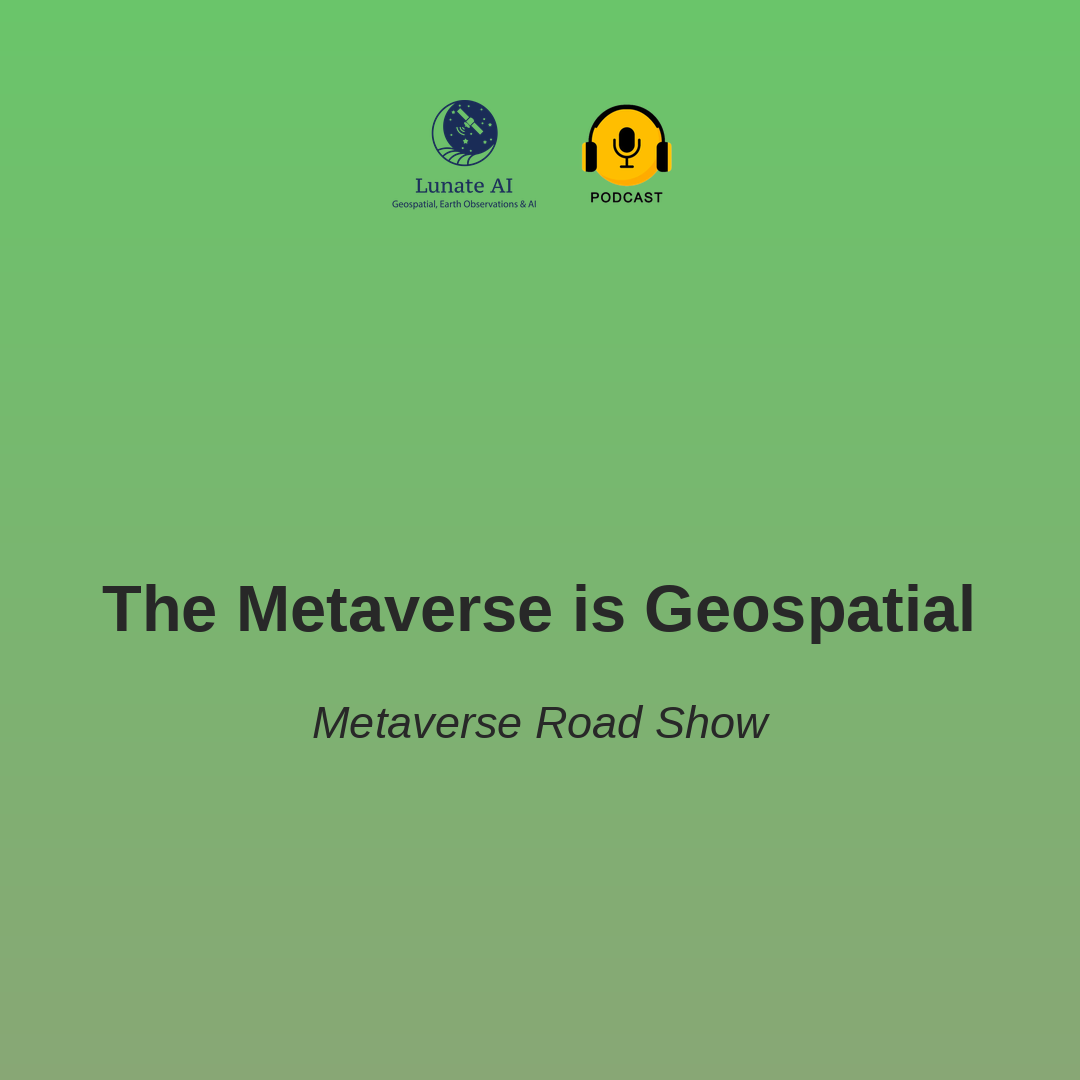 The Metaverse is Geospatial - Metaverse Roadshow