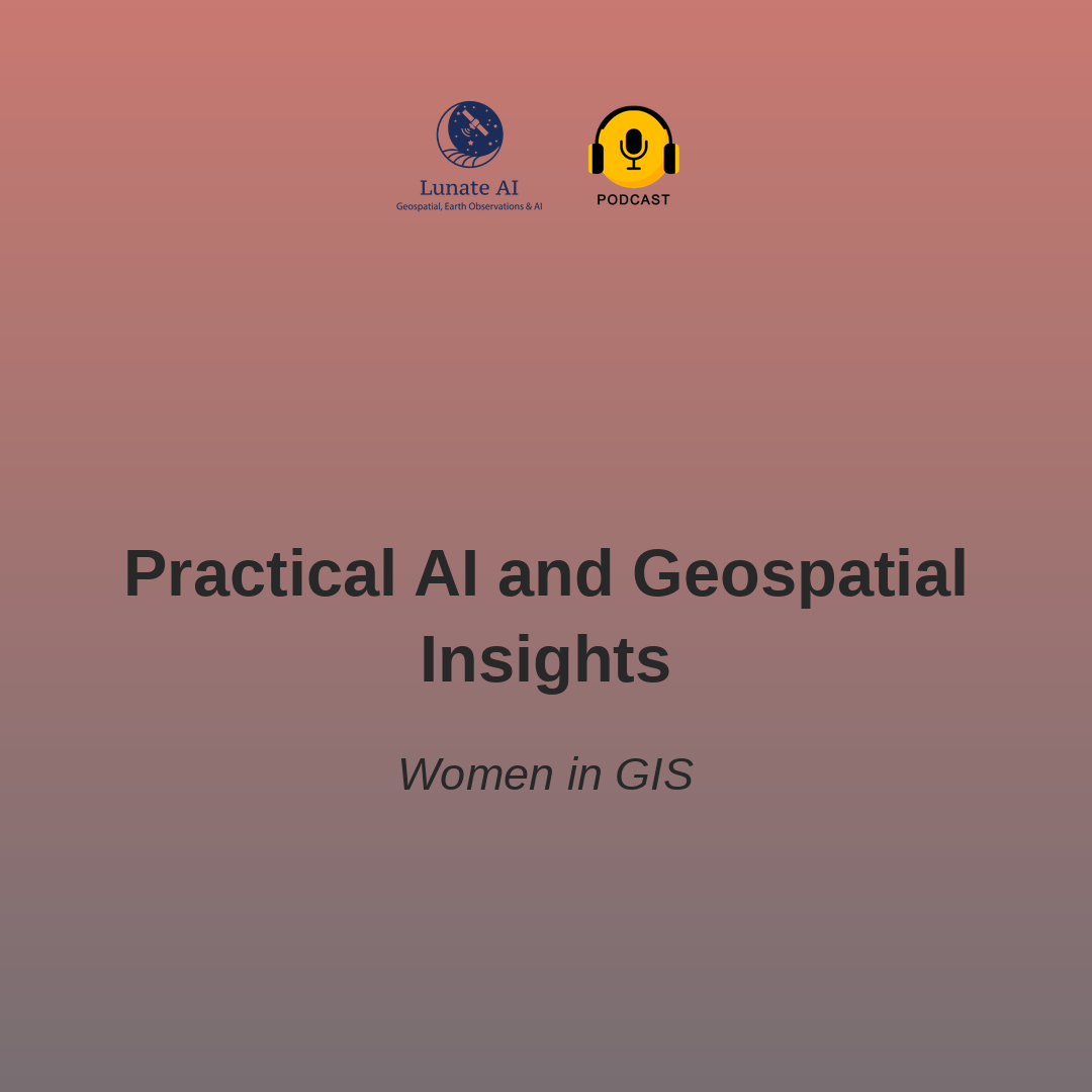 Practical AI and Geospatial Insights - Women in GIS
