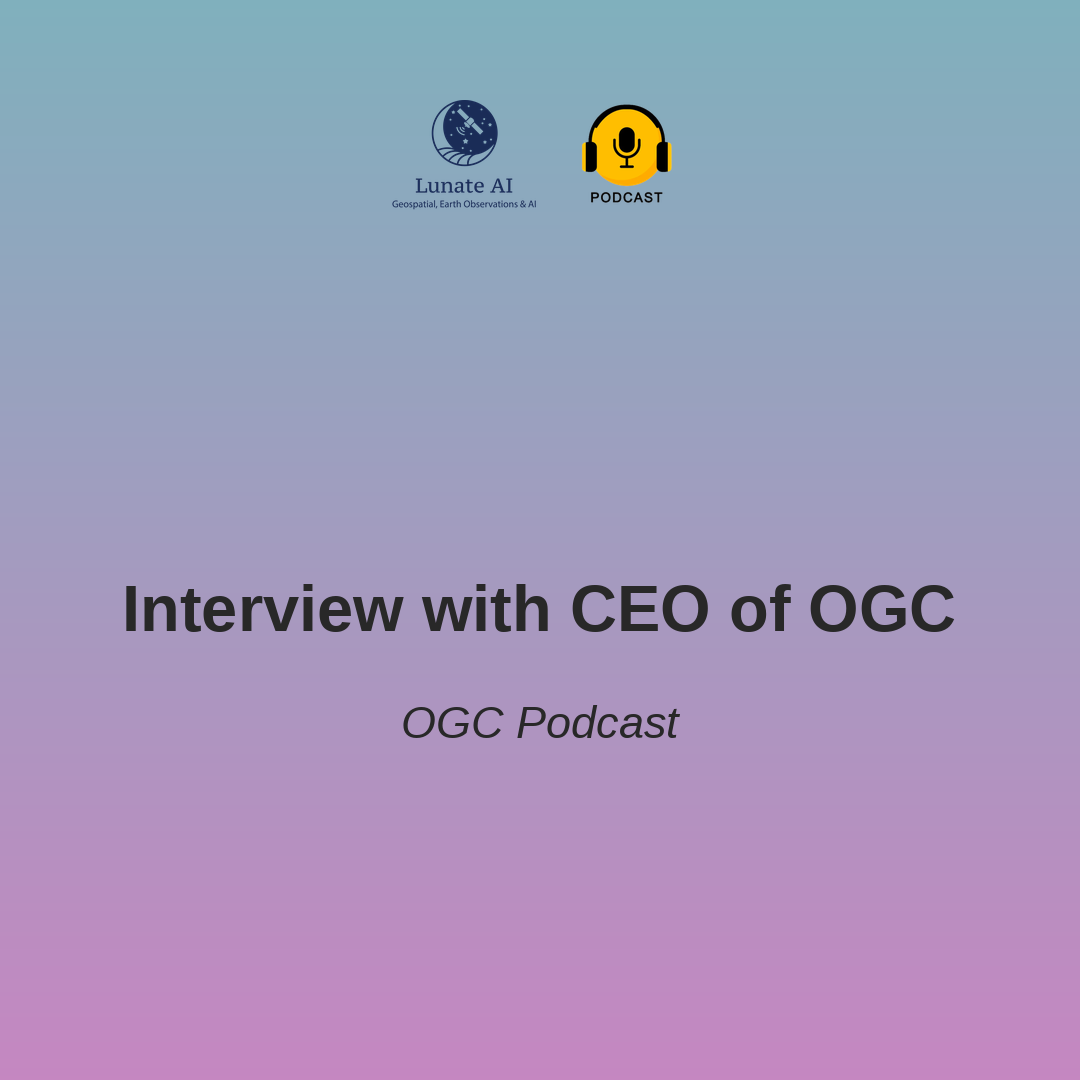 The Open Geospatial Consortium (OGC) podcast kickoff - The Open Geospatial Consortium (OGC)