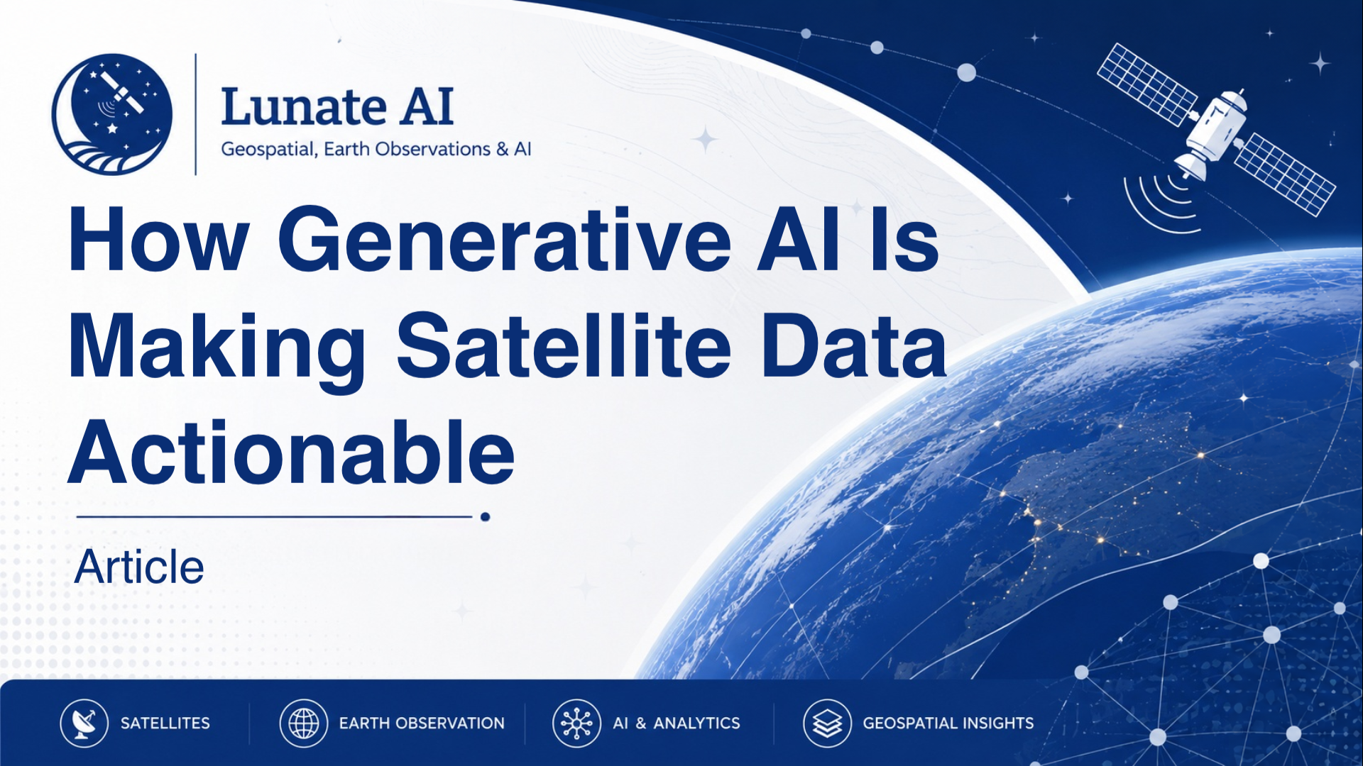 Decoding Our Planet: How Generative AI Is Making Satellite Data Actionable