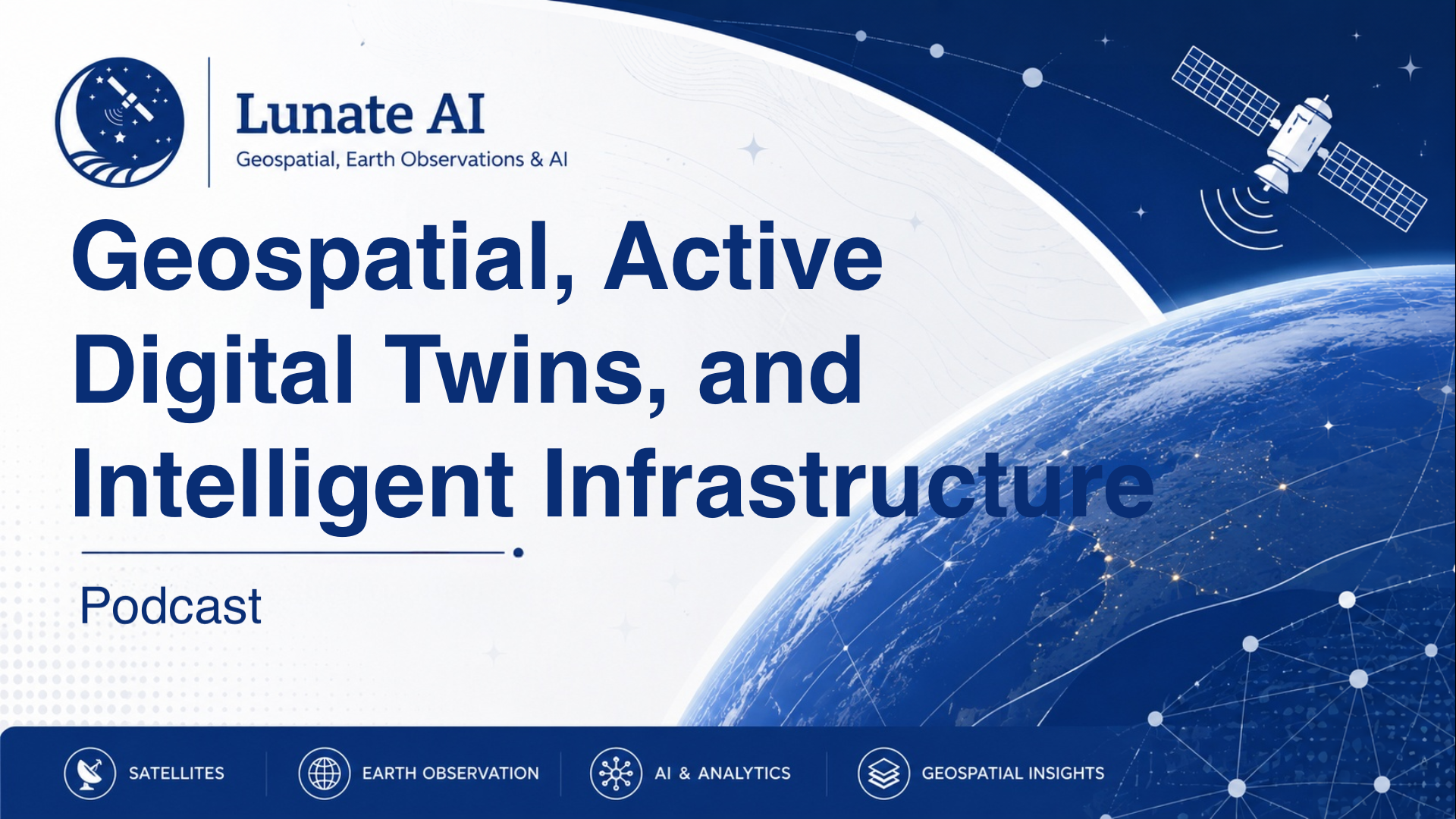 Geospatial, Active Digital Twins, and Intelligent Infrastructure - JNXON: The Intelligent Infrastructure Podcast