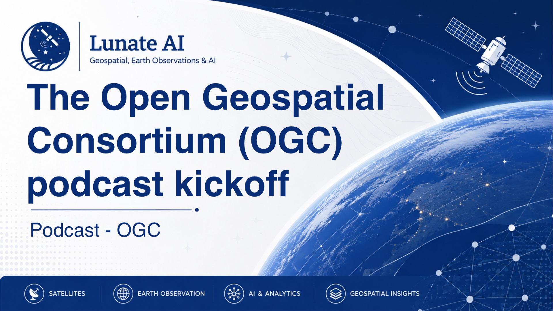 The Open Geospatial Consortium (OGC) podcast kickoff - The Open Geospatial Consortium (OGC)