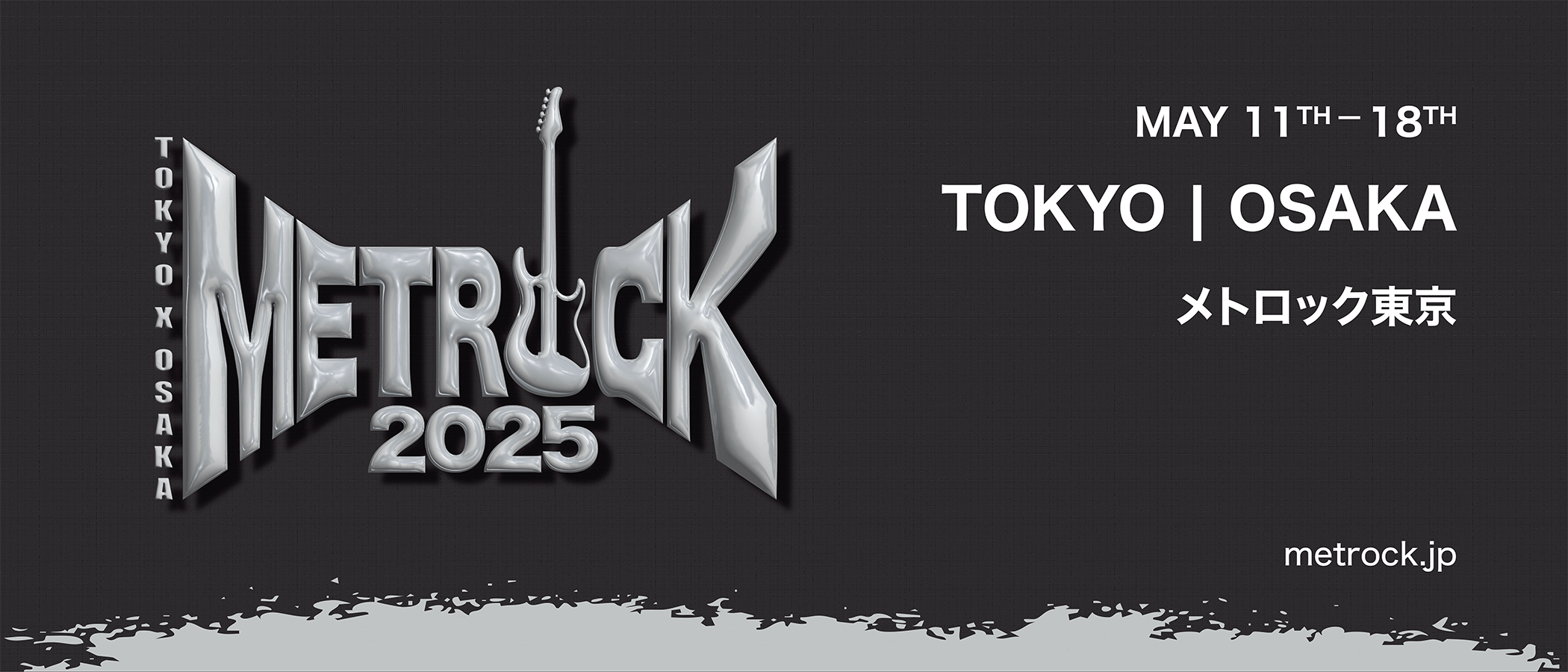 Event poster for Metrock Tokyo 2025, taking place from May 11 to 18 in Tokyo and Osaka. The poster has a dark background with a metallic, three-dimensional logo reading "METROCK 2025" and details in white text, including the website metrock.jp.