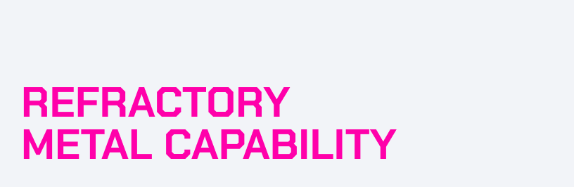 Text on a white background that reads "Refractory Metal Capability" in bold pink letters.