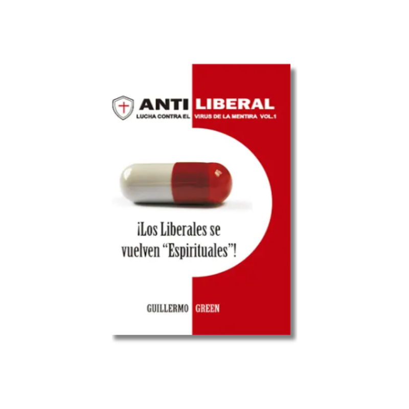 Antiliberal Vol. 1: ¡Los liberales se vuelven “espirituales”!