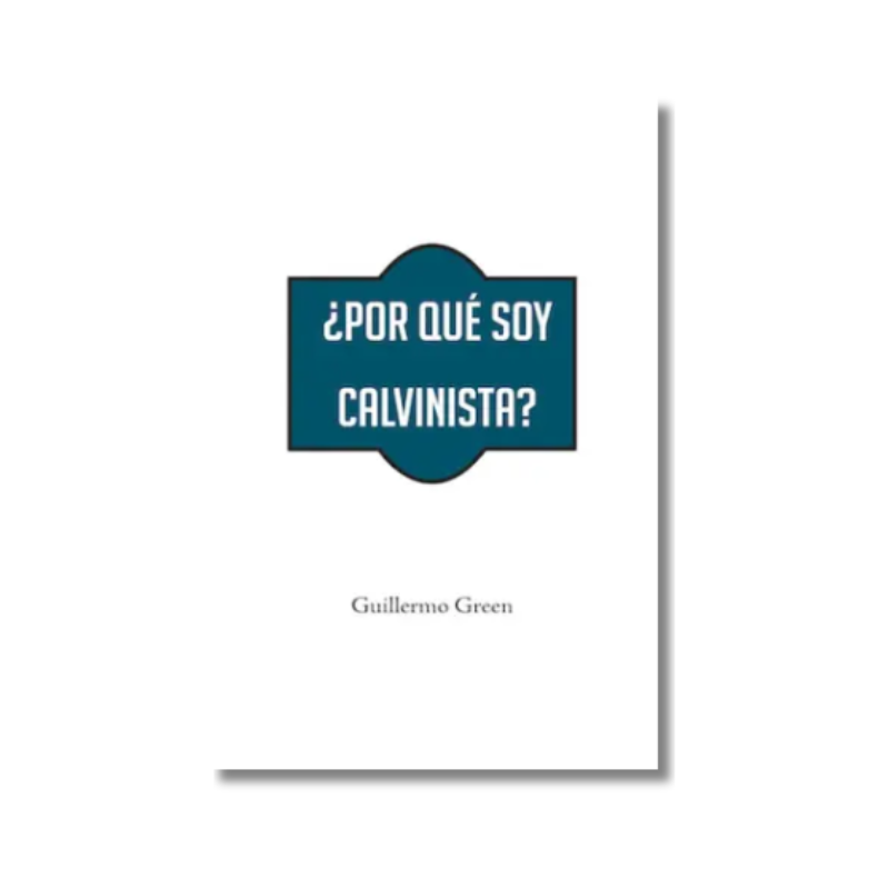¿Porqué soy Calvinista?