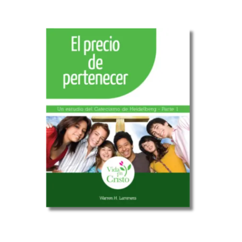 El precio de pertenecer: Un estudio del Catecismo de Heidelberg, Parte 1