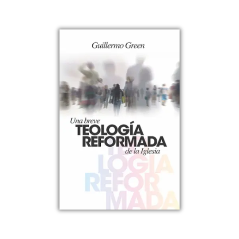 Una Breve Teología Reformada de la Iglesia