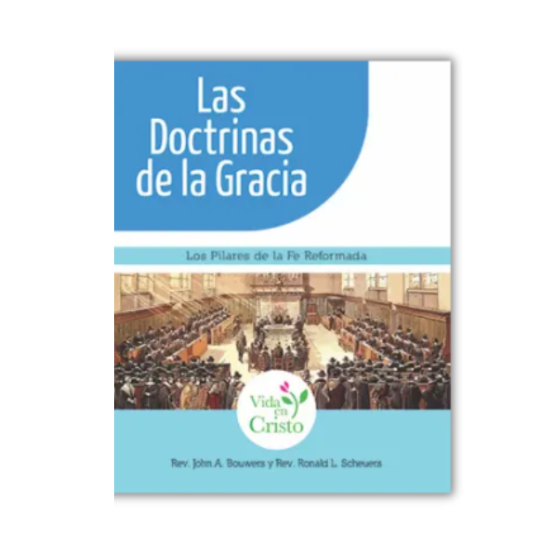 Las Doctrinas de la Gracia: Los pilares de la fe reformada