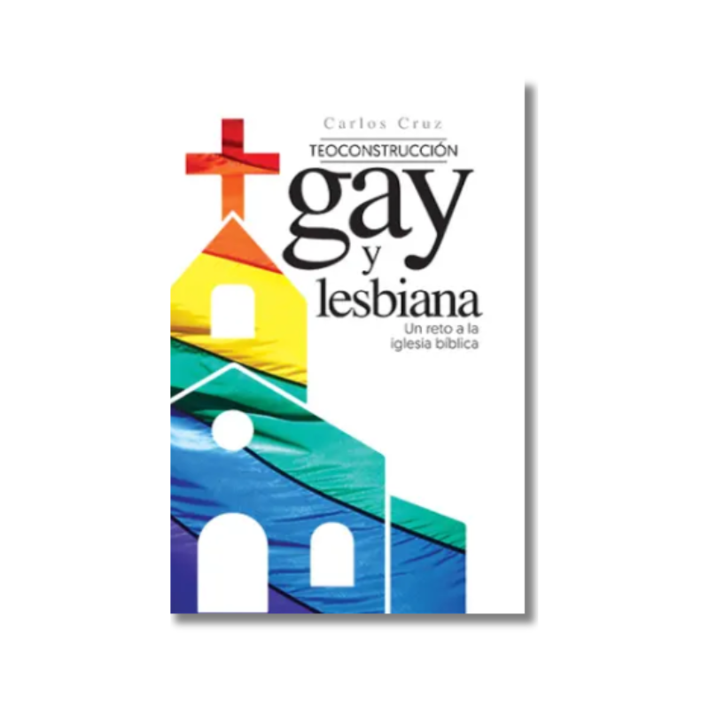 Teoconstrucción gay y lesbiana: un reto a la Iglesia bíblica