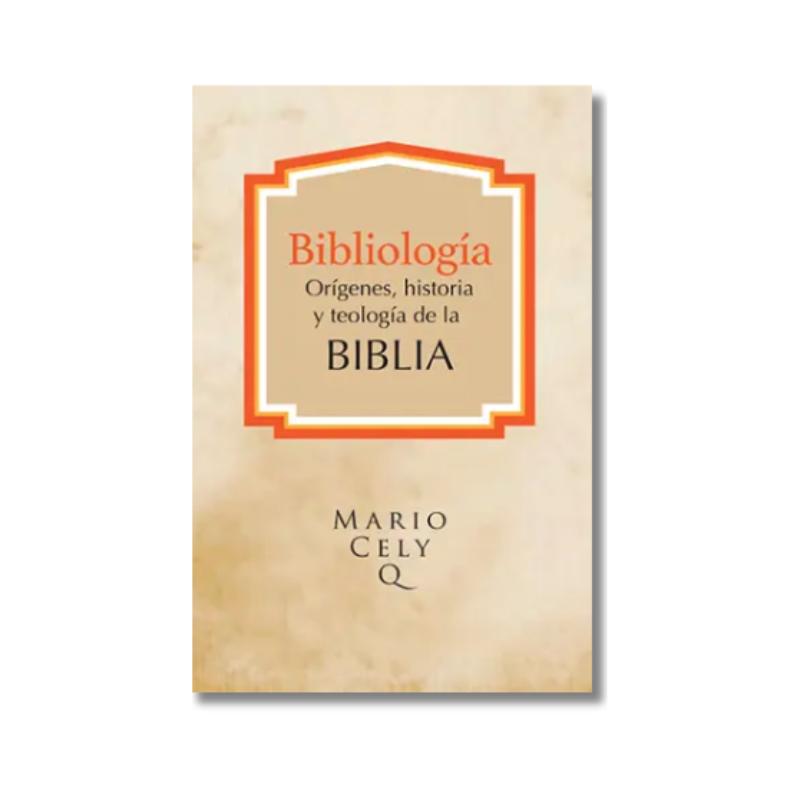 Bibliología: Orígenes, historia y teología de la Biblia