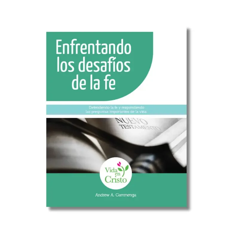 Enfrentando los desafíos de la fe – Defendiendo y respondiendo las preguntas importantes de la vida.