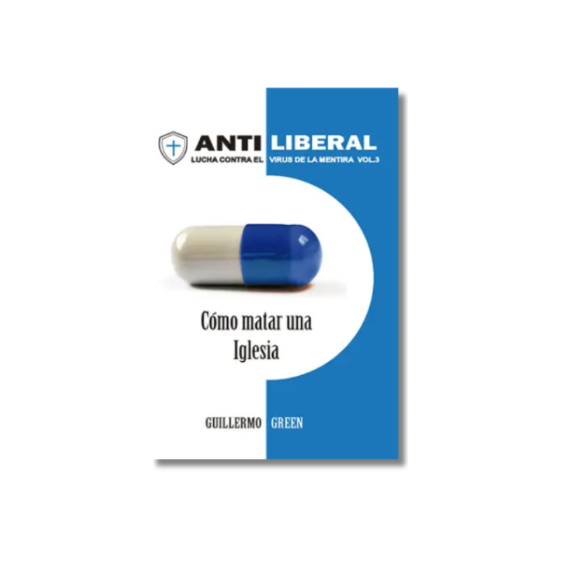Antiliberal Vol. 3: Cómo matar una iglesia