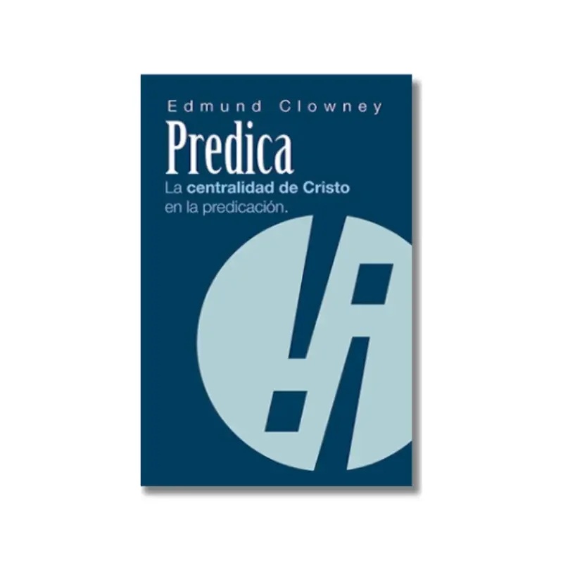 Predica: La centralidad de Cristo en la predicación