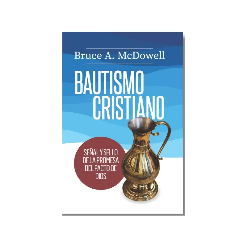 Bautismo Cristiano: Señal y Sello de la Promesa del Pacto de Dios