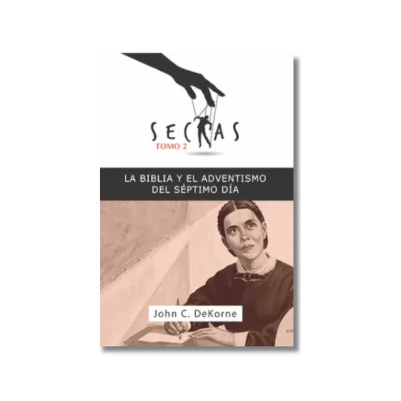 Sectas Tomo. 2: La Biblia y el Adventismo del Séptimo Día