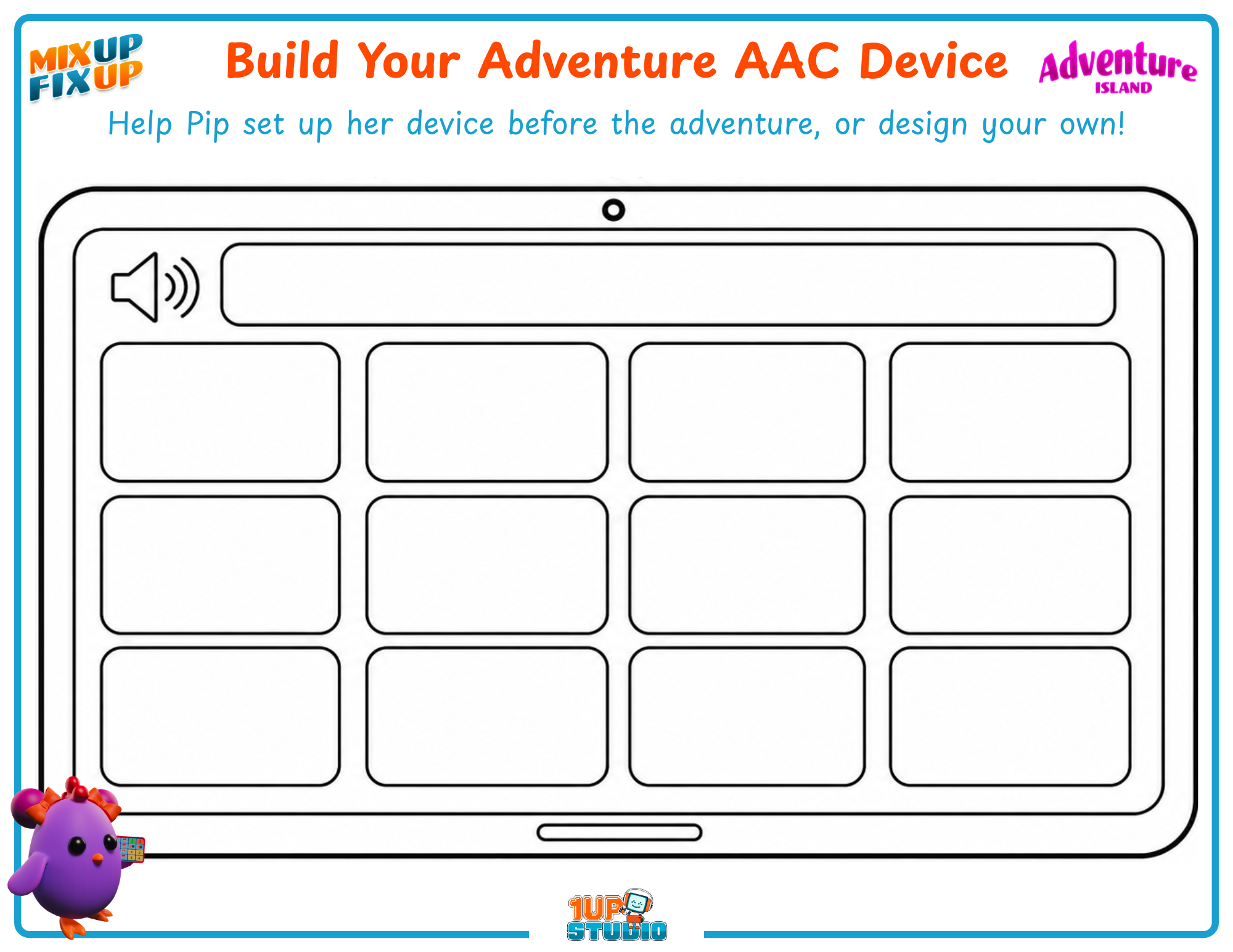 Cover page for the Build Your Adventure AAC Device printable.  The page invites children to help Pip set up an AAC device before and Adventure Island journey or design an AAC device of their own., black and white version.