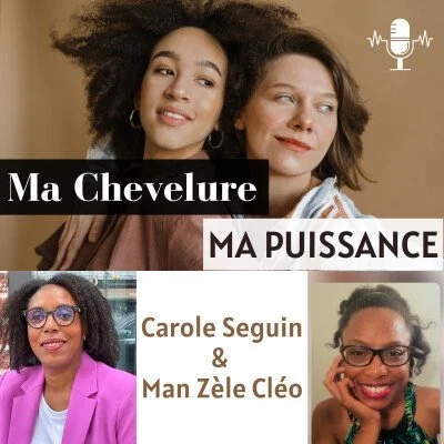 [PODCAST] Ma Chevelure, ma Puissance, avec la coach Carole SEGUIN