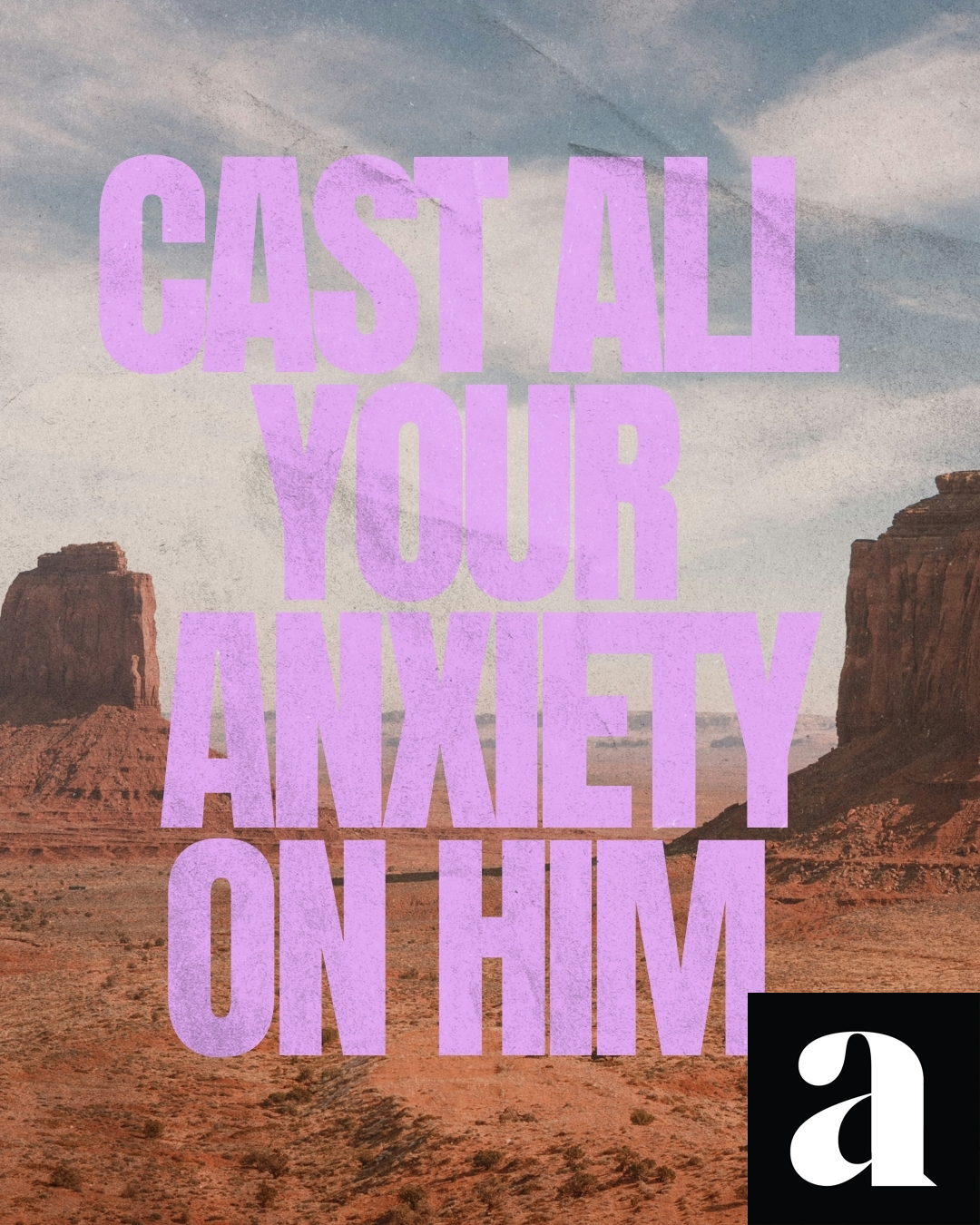 Cast All Your Anxiety on Him.
