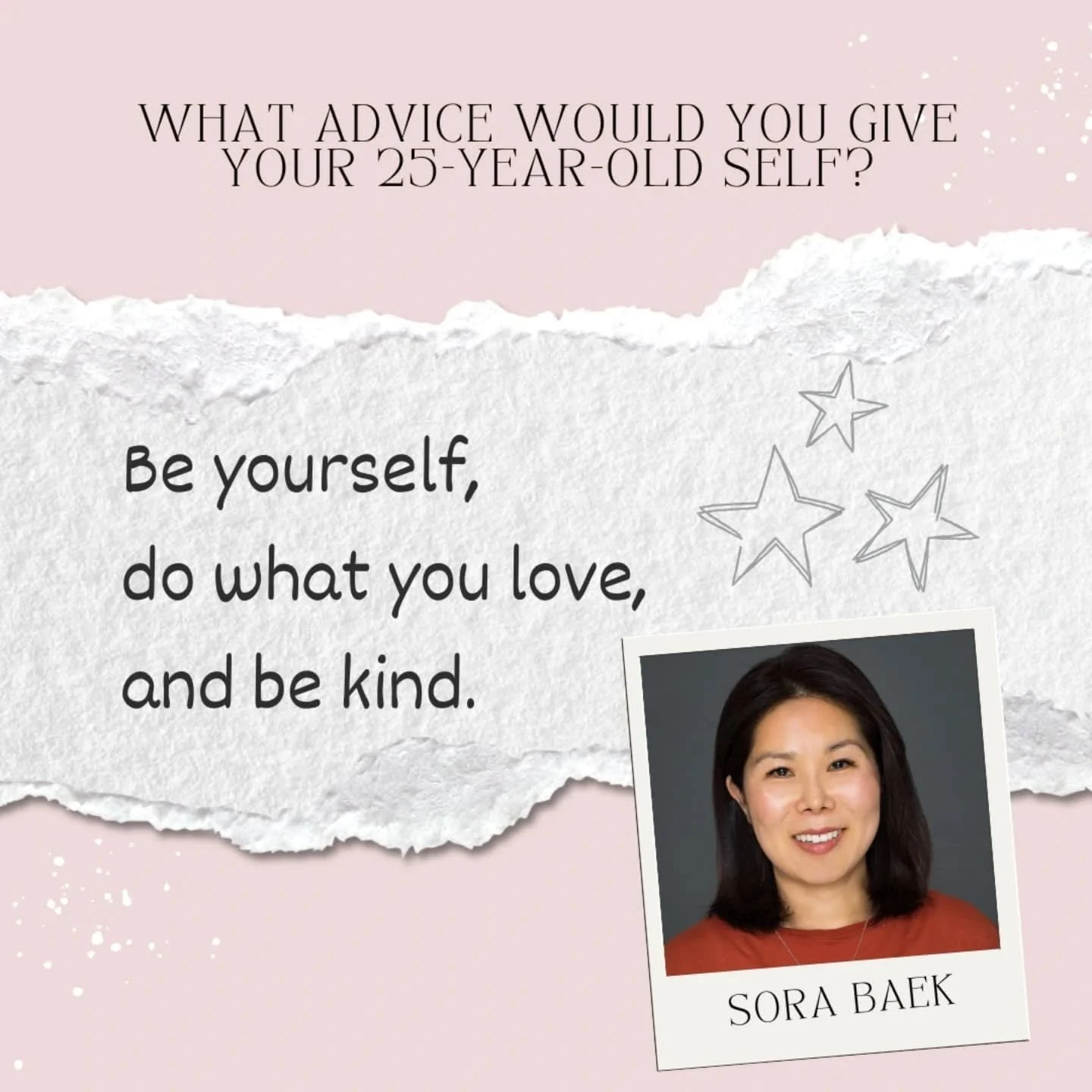 What advice would YOU give your 25-year-old self?