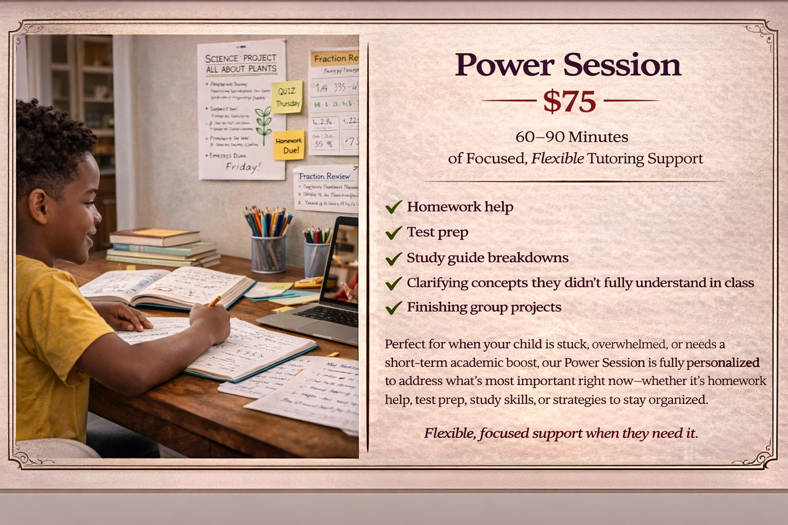 Flyer advertising a Power Session for academic support, priced at $75 for 60-90 minutes, offering homework help, test prep, study guides, concept clarification, and group projects, with a photo of a child studying at a desk filled with notebooks, papers, and a laptop.