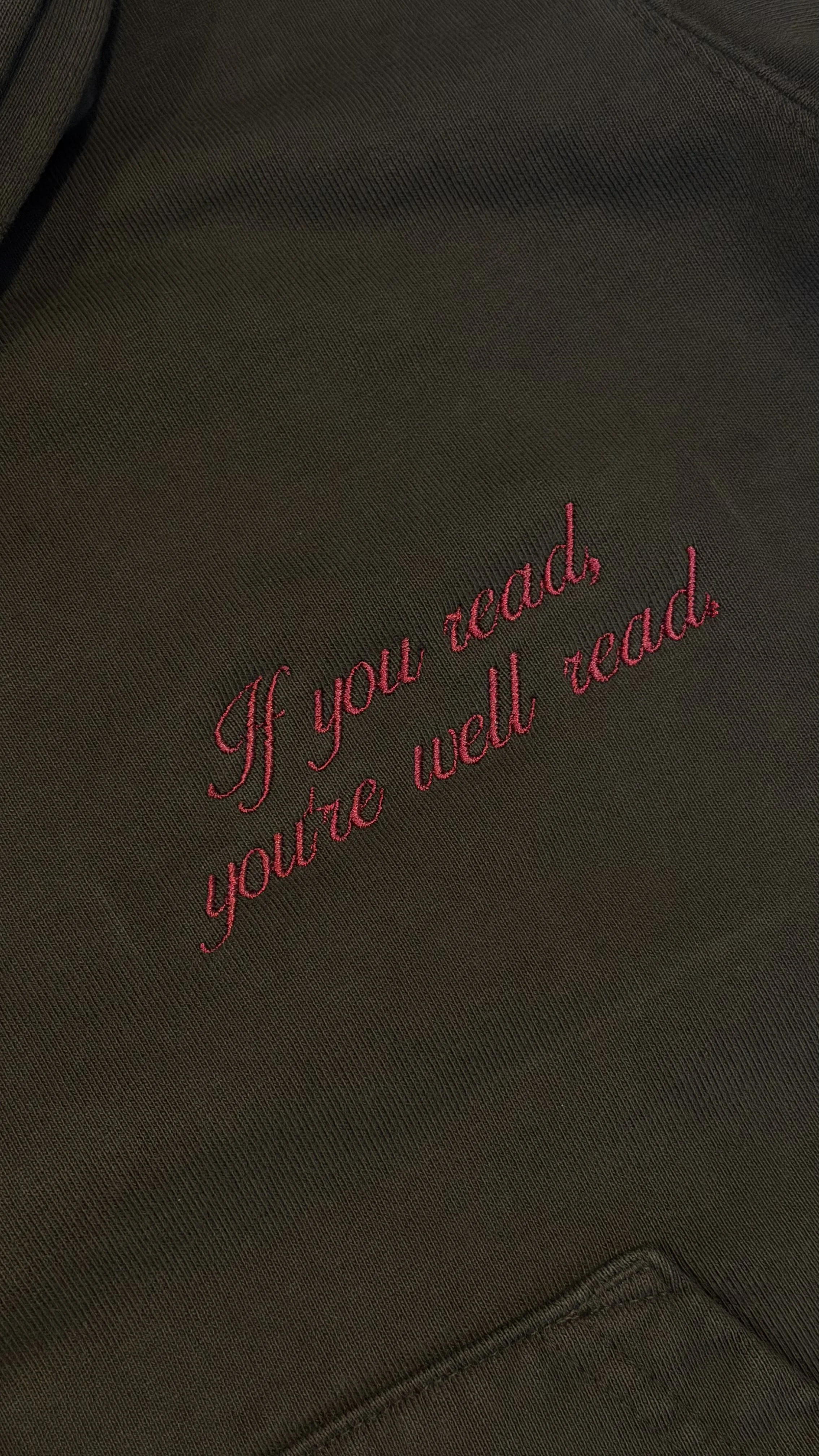 Hoodie or Crewneck add on "if you read, you're well read"