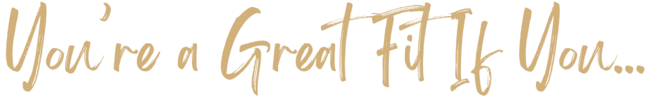 Decorative text reading 'You're a Great Fit If You...' in cursive font on a dark background.