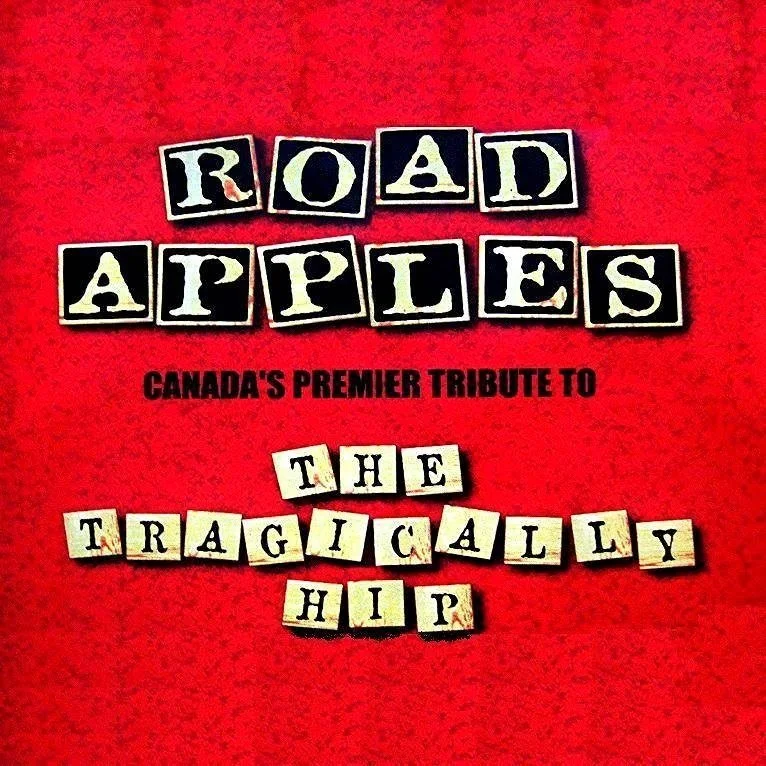 Road Apples: A Tribute to The Tragically Hip