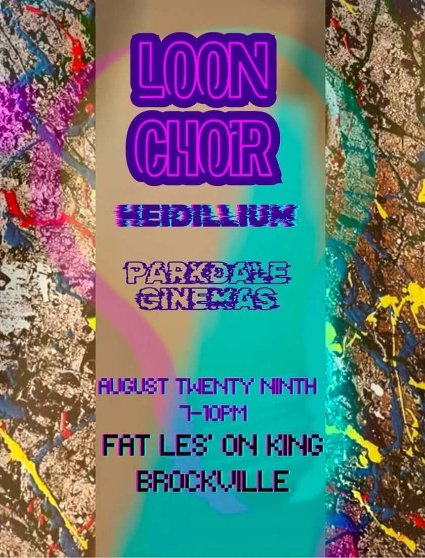 Loon Choir,  Heidillium, Parkdale Cinemas 