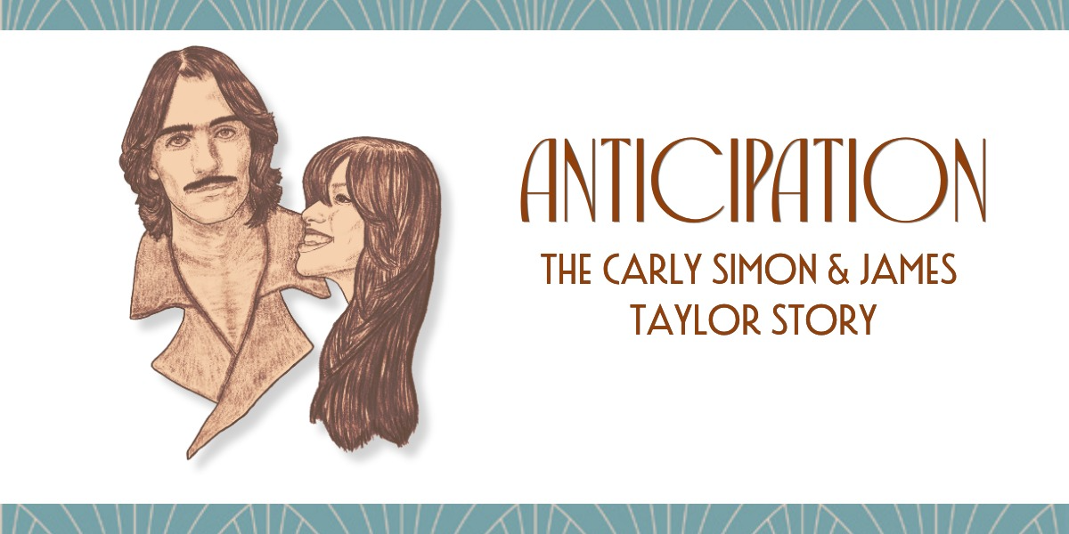 Anticipation: Celebrating Carly Simon & James Taylor
