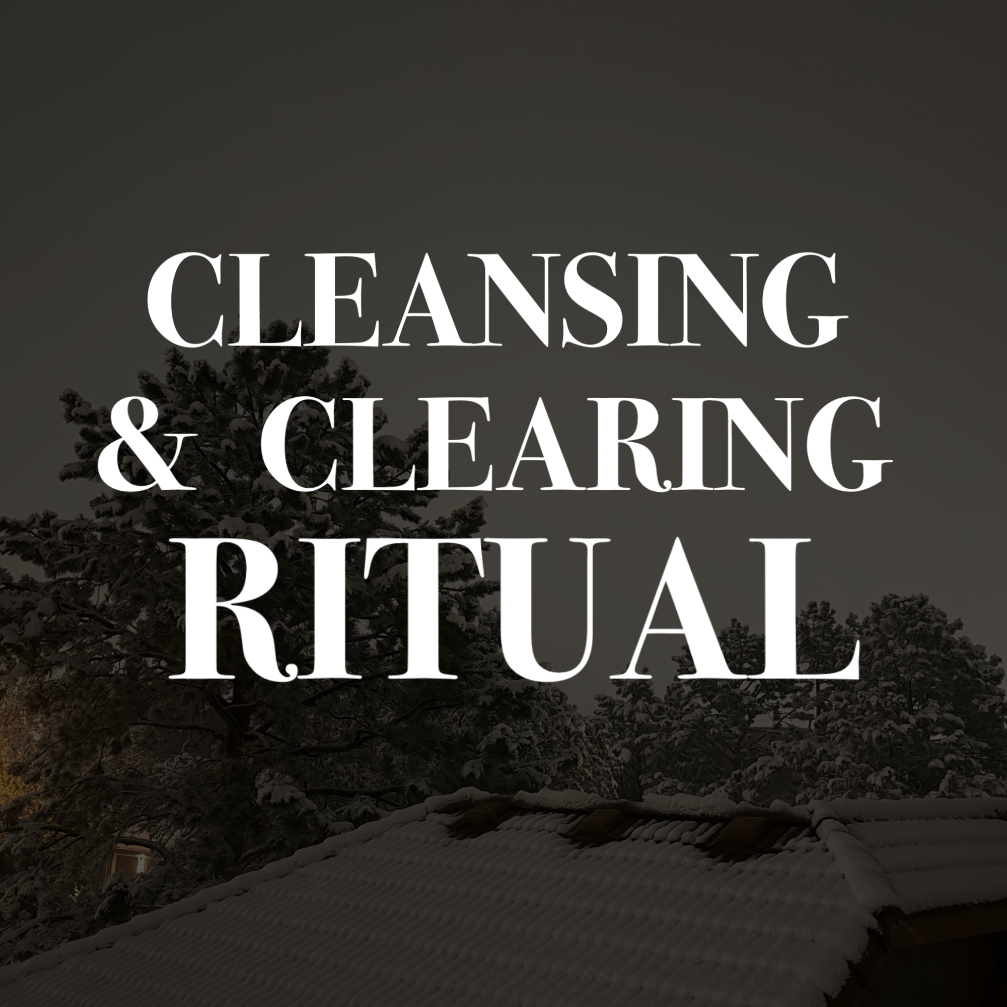 Cleansing & Clearing Ritual