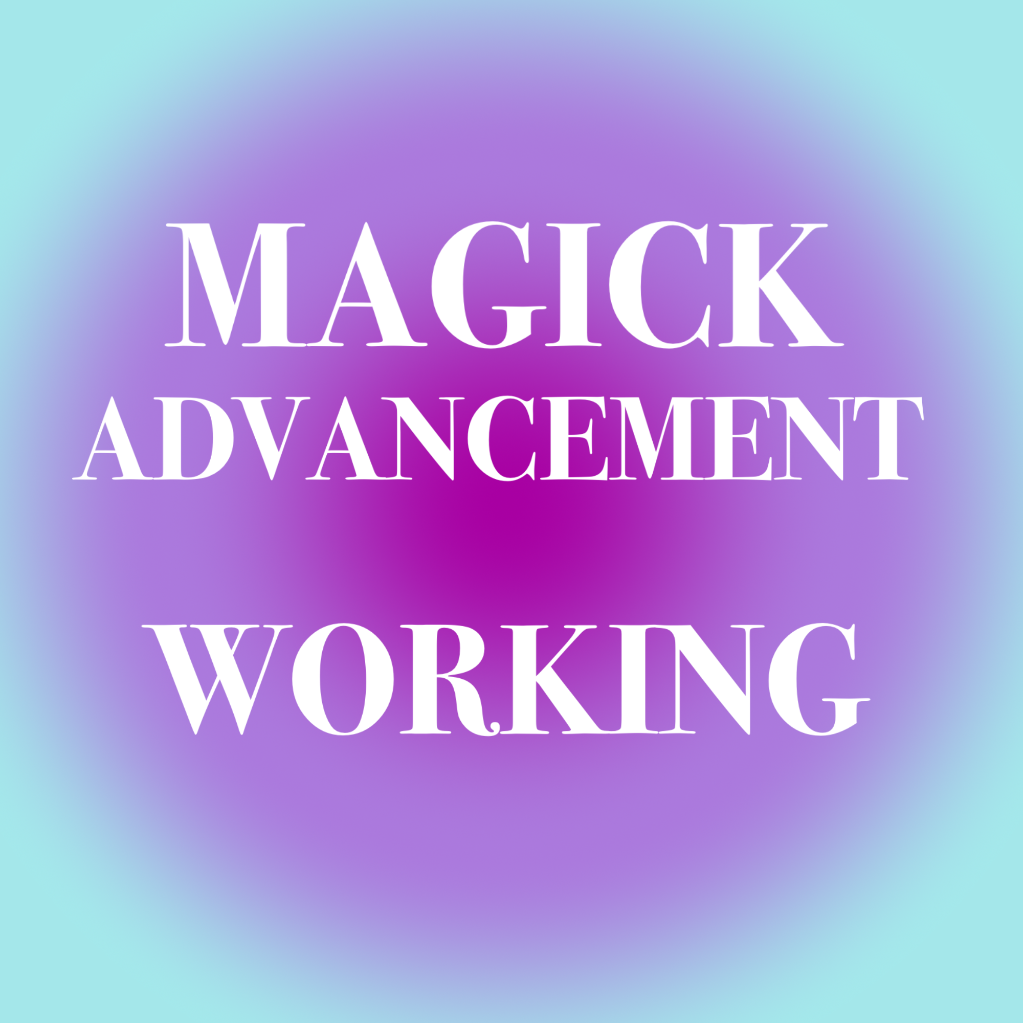 Magick Advancement Working