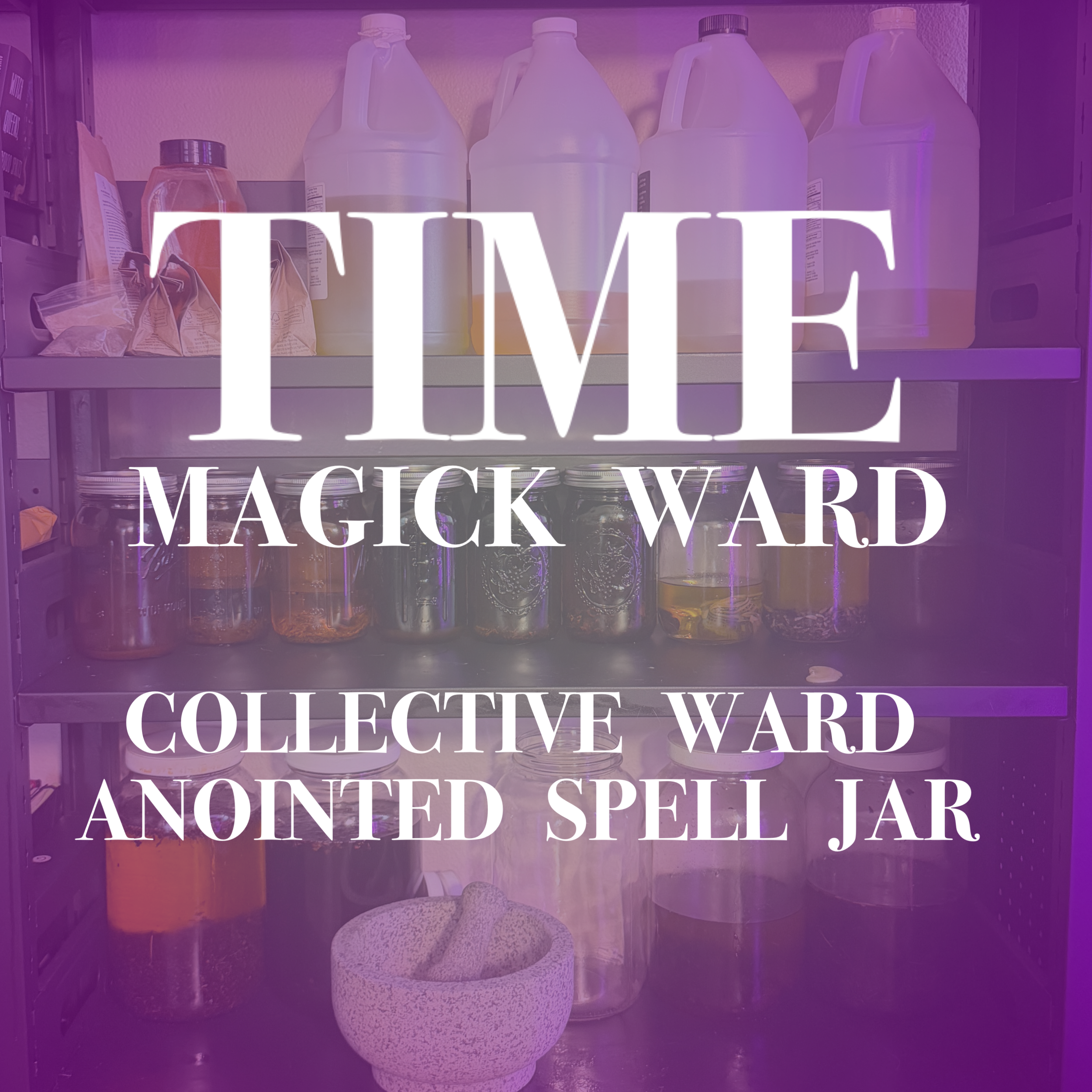 Time Magick Ward: Collective Ward & Anointed Spell Jar