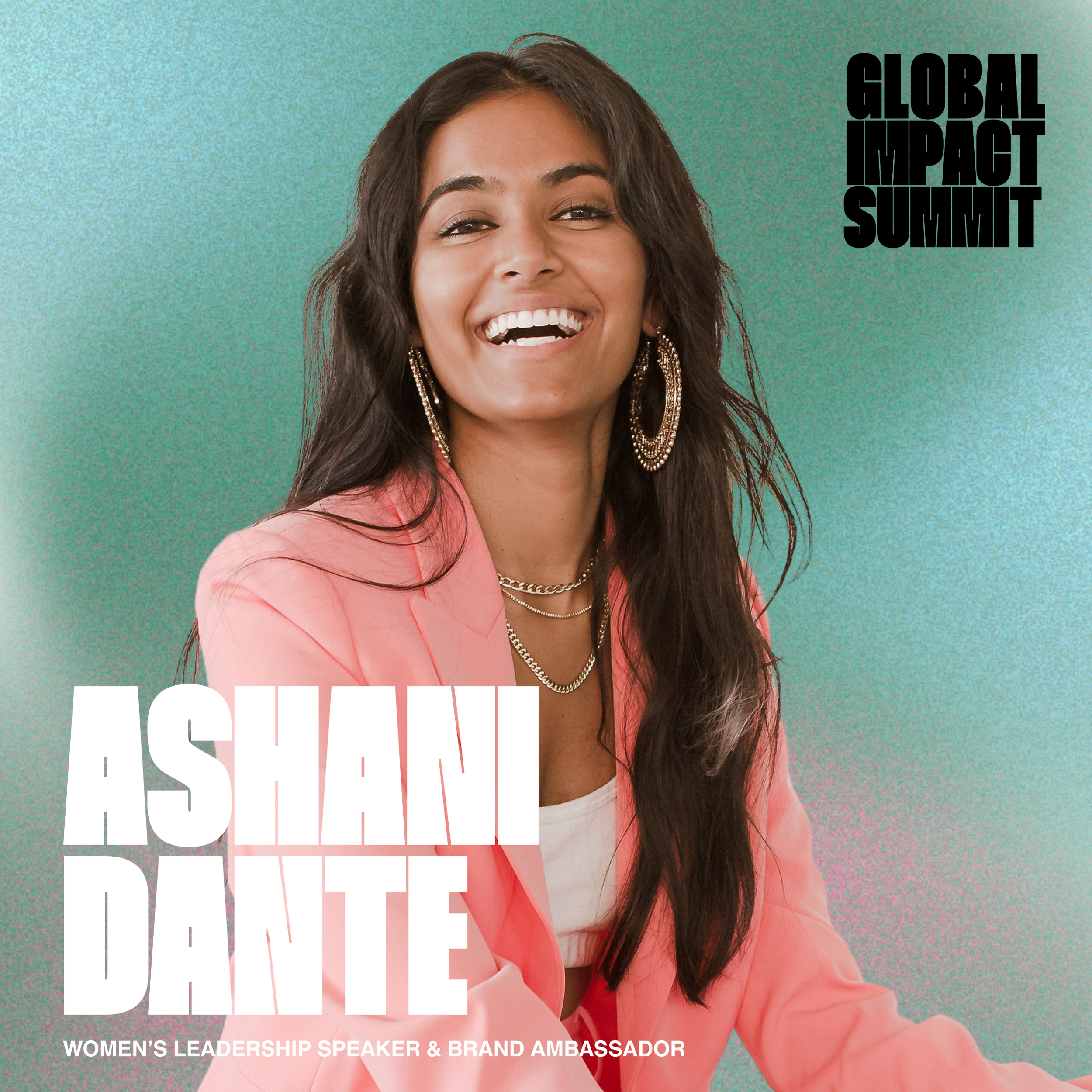Ashani Dante, Speaker & Brand Ambassador, Global Impact Summit