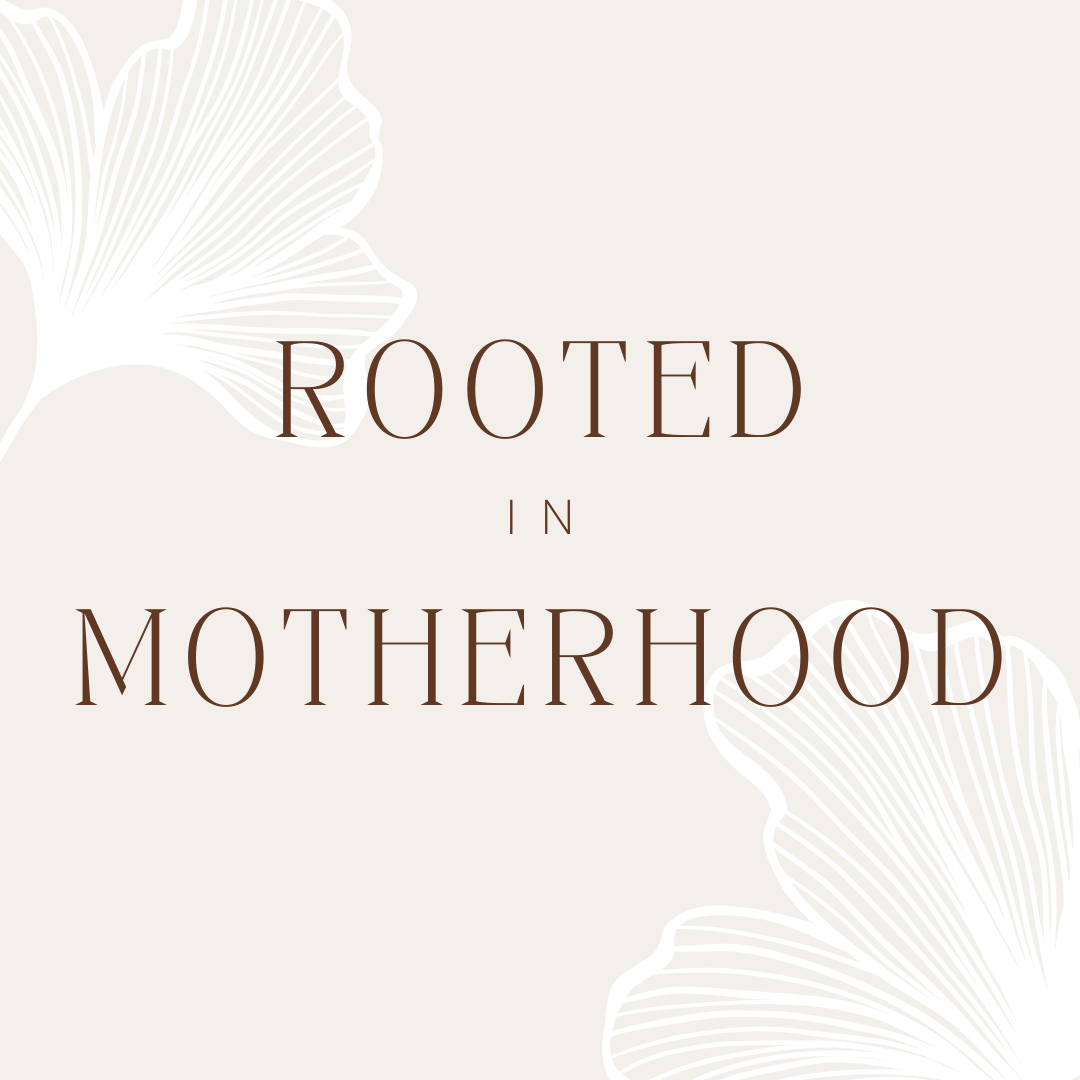 Text on a light beige background that reads 'Rooted in Motherhood' with ginkgo leaf illustrations in the corners.