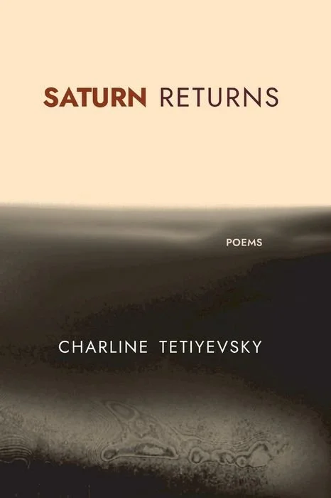 Book cover titled 'Saturn Returns: Poems' by Charline Tetyievsky, with a minimalist background featuring a gradient of light and dark tones.