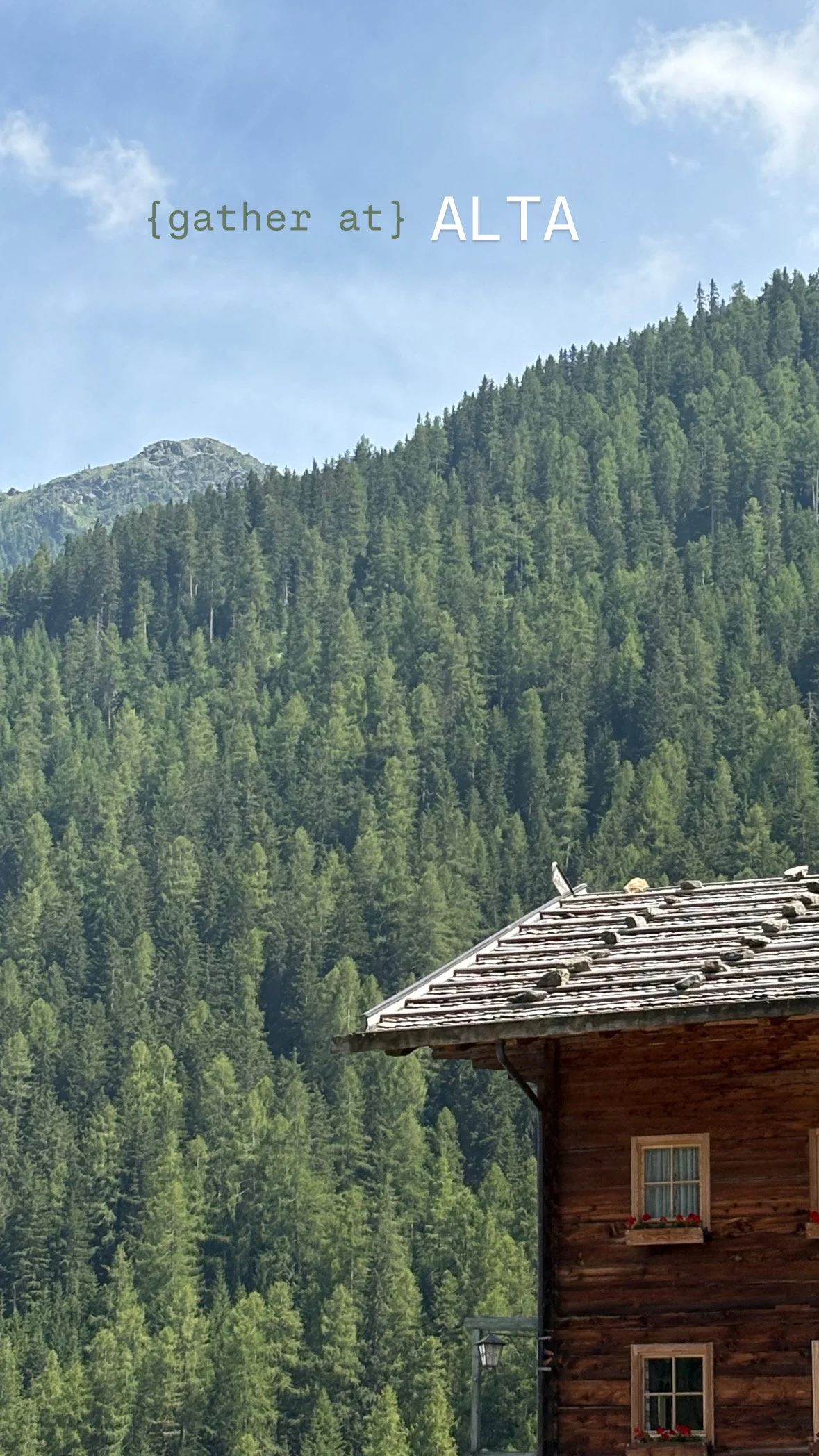 Scenic view of a mountain landscape with tall pine trees, a partly cloudy blue sky, and a wooden building with windows and flower boxes in the foreground. Text on the image says '{gather at} ALTA'.