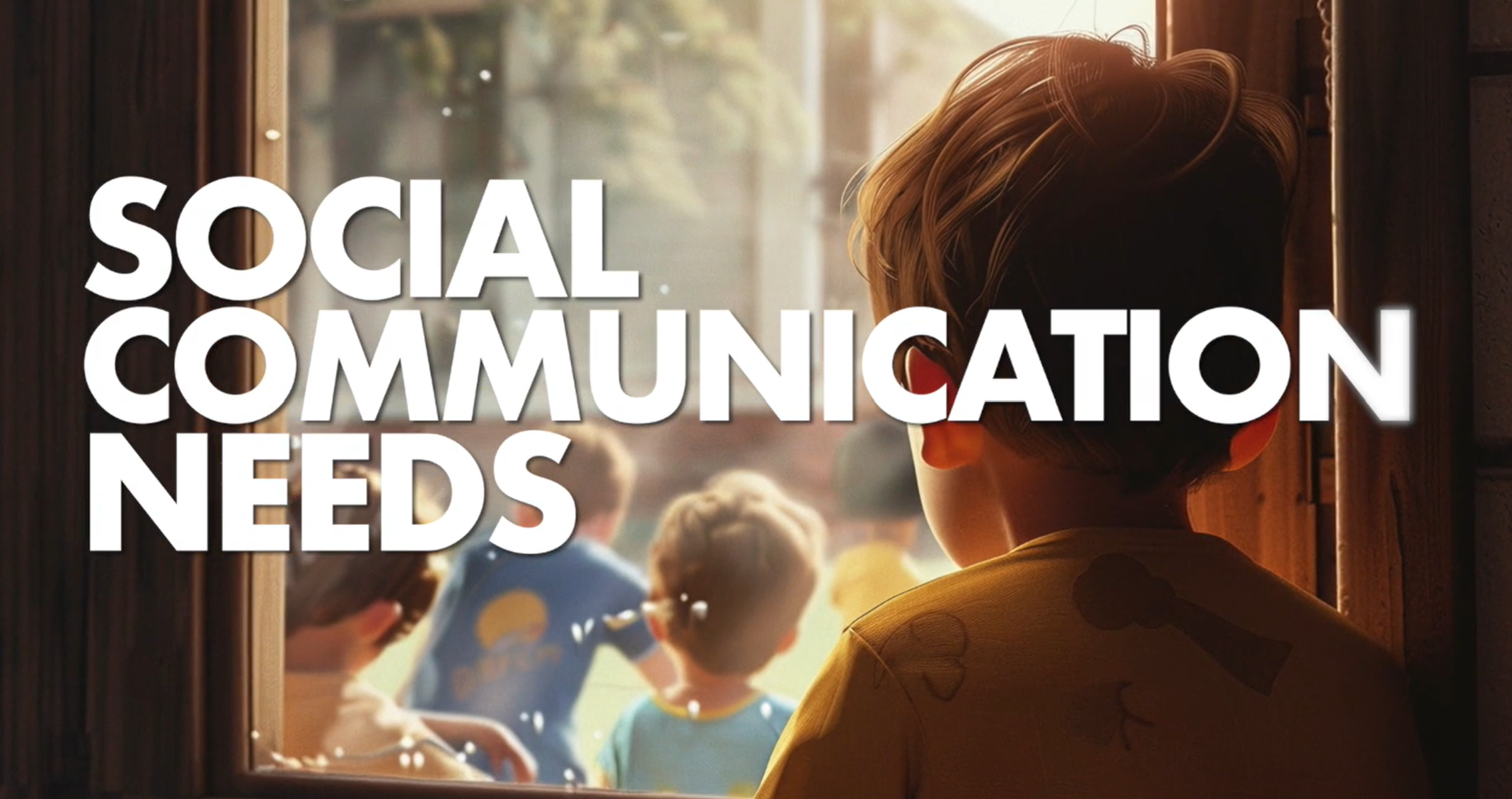 Social Communication Needs