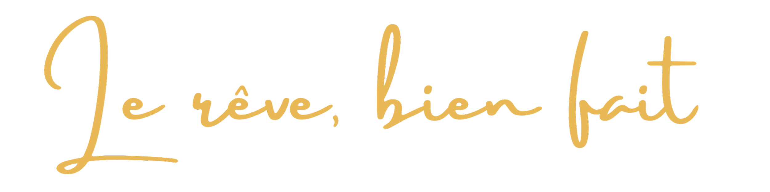 Stylized text in gold color that reads "Le rêve, bien fait" on a black background.