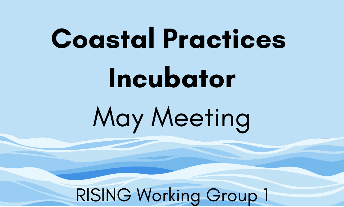 Coastal Practices Incubator May Meeting