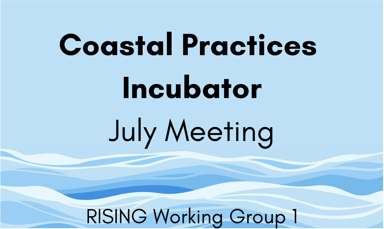 Coastal Practices Incubator July Meeting