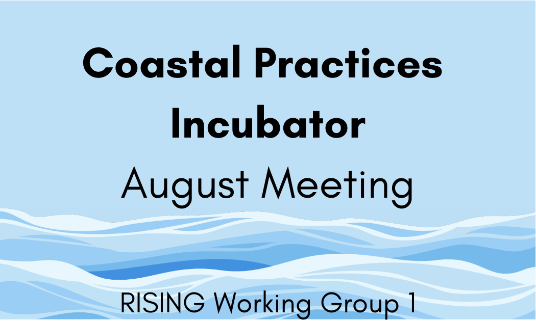 Coastal Practices Incubator August Meeting