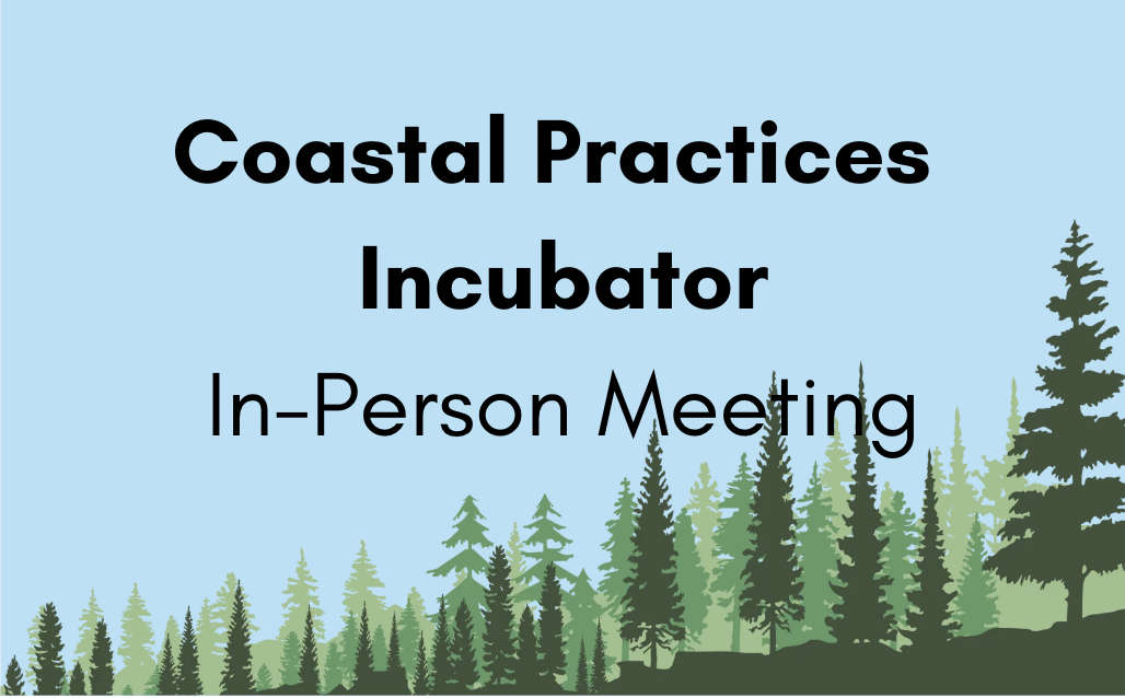 Coastal Practices Incubator In-Person Meeting