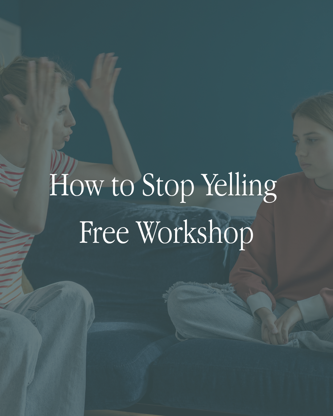 How to Stop Yelling Free Workshop.png