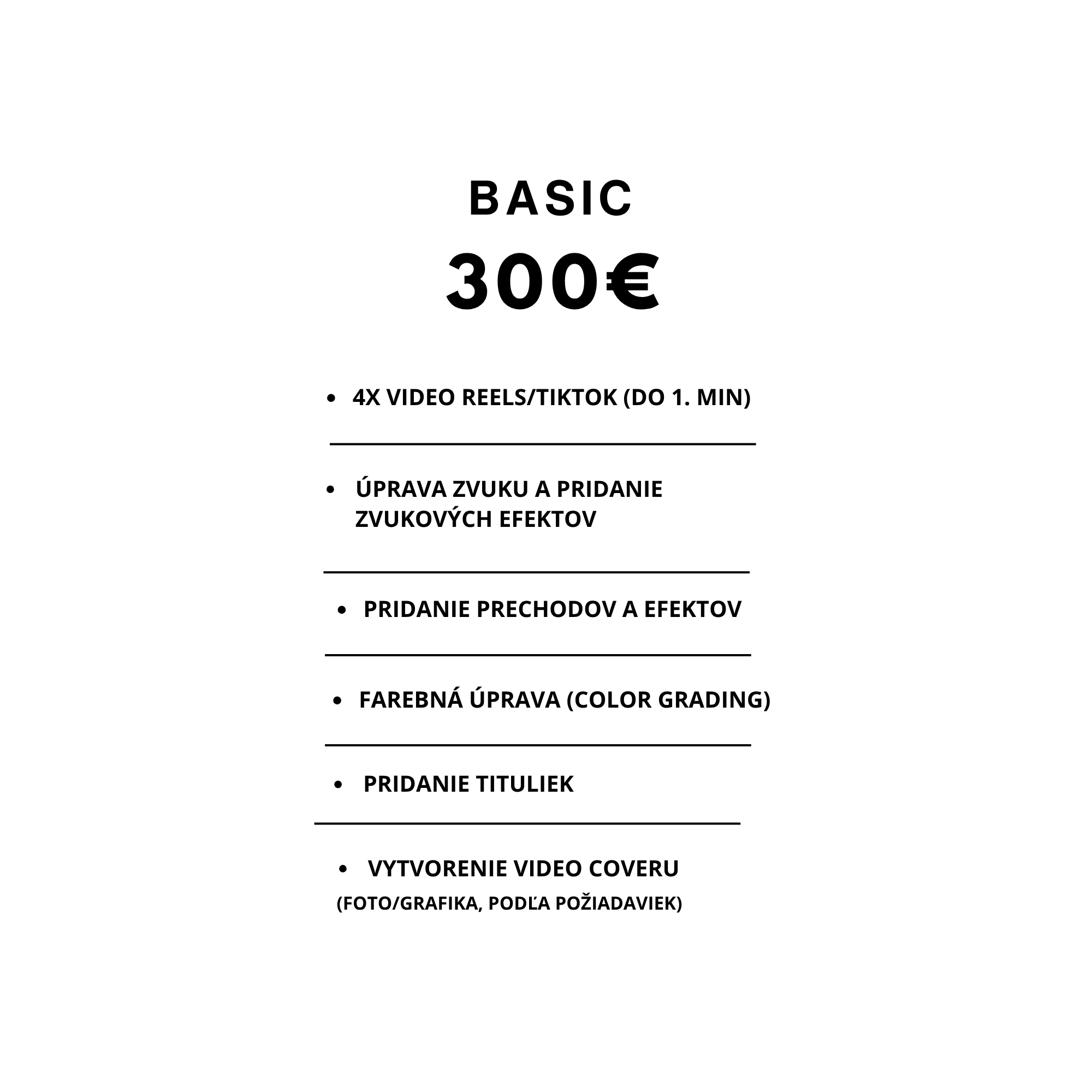 A flyer with the title 'BASIC 300€' advertising video creation services. It mentions 4x video reels or TikTok videos of at least one minute, sound editing and adding effects, titles, and creating a video cover using photos or graphics based on the client's request.