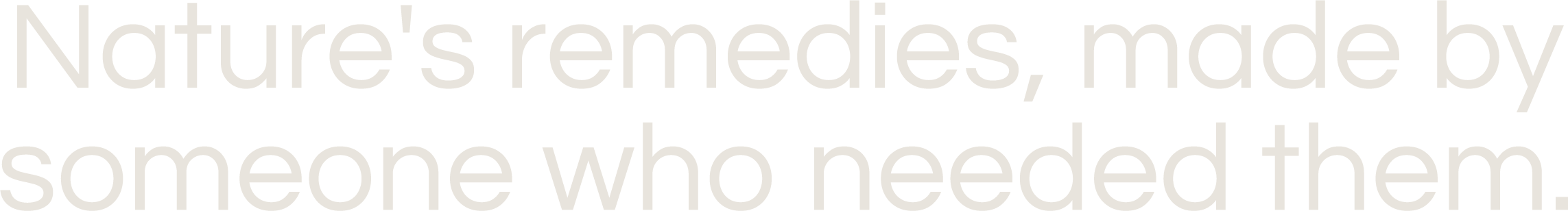 Text overlay on black background that says: "Nature's remedies, made by someone who needed them."
