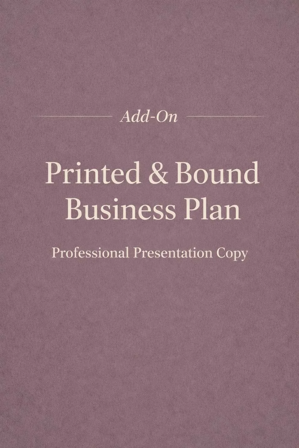 Printed & Bound Business Plan – Business Plan Creation Add-On