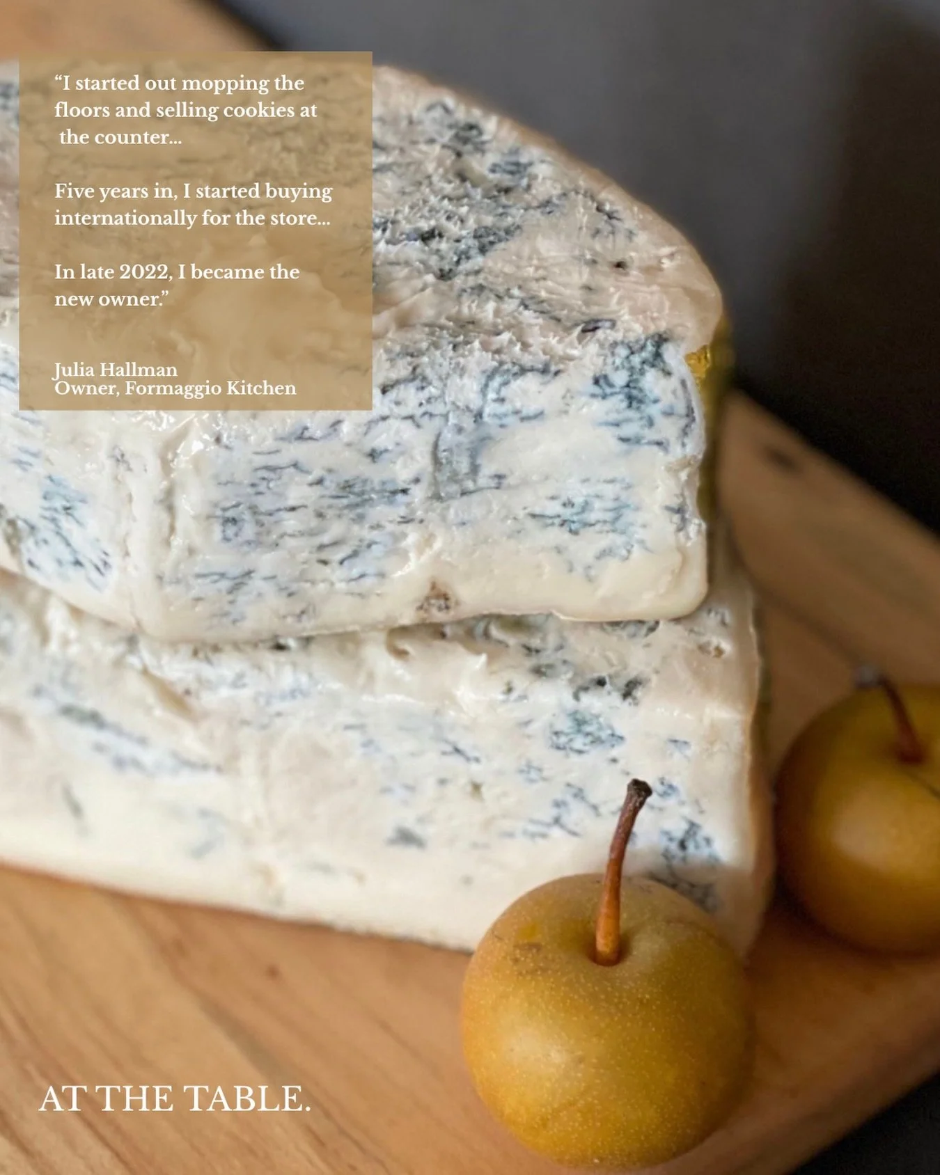 A T  T H E  T A B L E
it is never just about food. it is about taste, curation, and the people behind it.

Featuring Julia Hallman of Formaggio Kitchen.